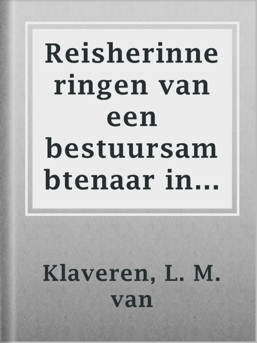 Title details for Reisherinneringen van een bestuursambtenaar in Zuid-Celebes by L. M. van Klaveren - Available